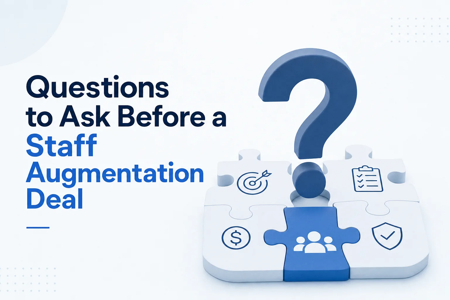 What Questions Should You Ask Before Signing a Staff Augmentation Contract?