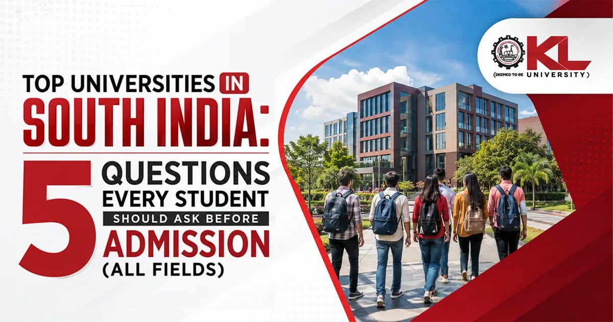 Top universities in South India: 5 questions every student should ask before admission (all fields)