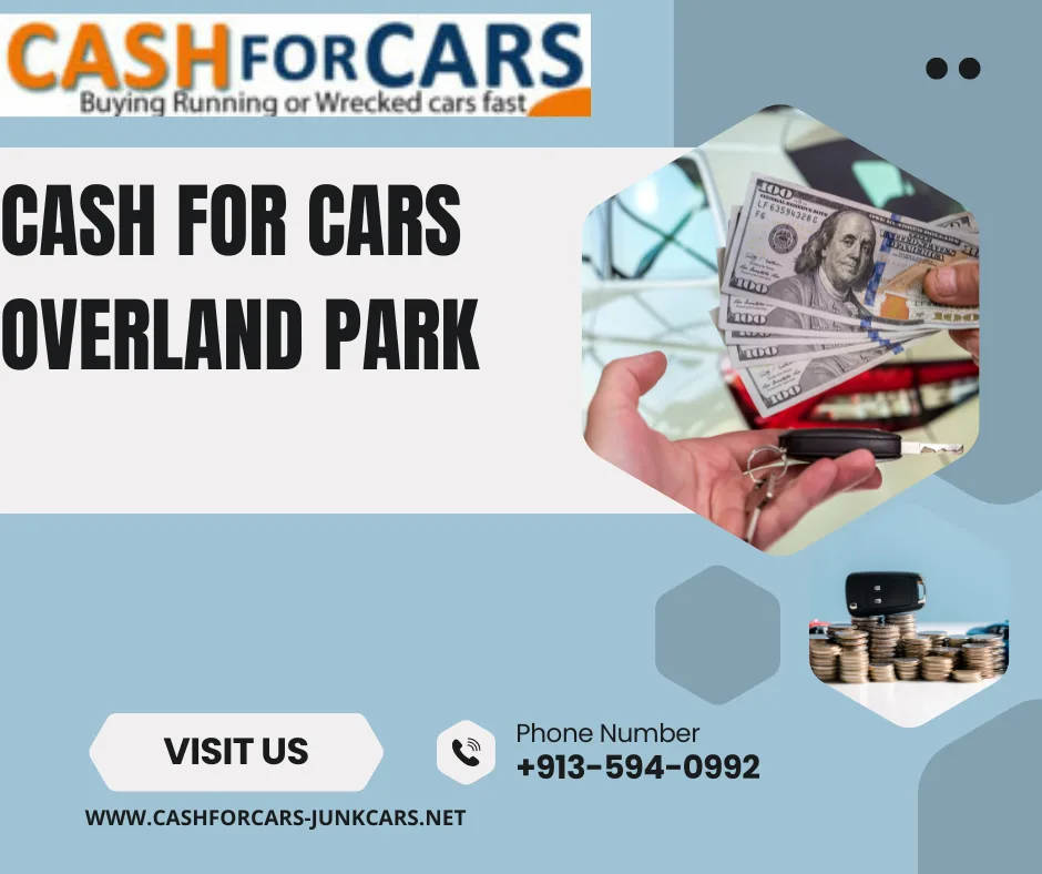 Why Is Cash For Cars Overland Park a Convenient Solution for Selling Your Unwanted Vehicle?