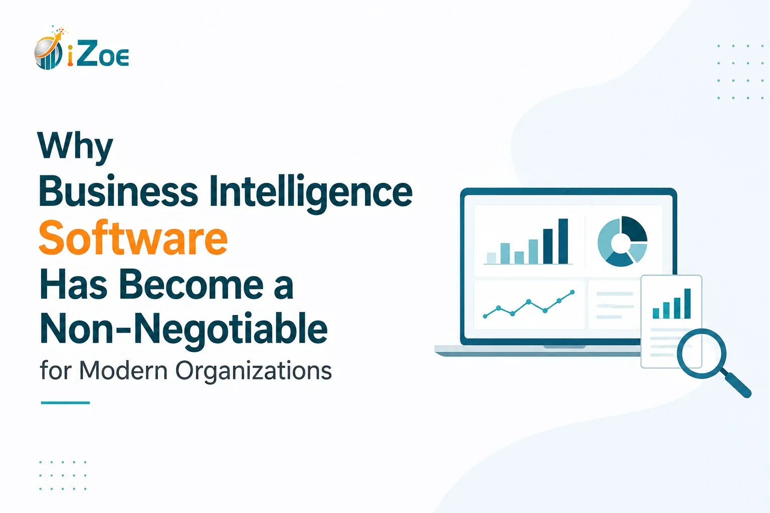Why Business Intelligence Software Has Become a Non-Negotiable for Modern Organizations