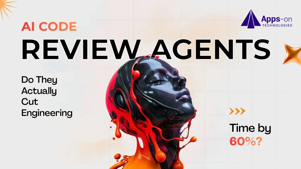 Do AI Code Review Agents Really Cut Engineering Time by 60%