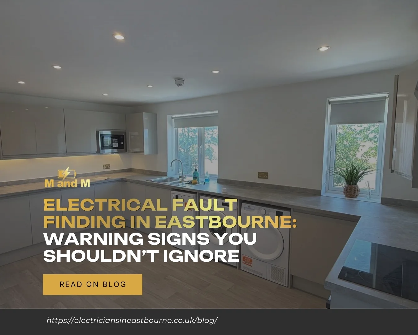 Electrical Fault Finding in Eastbourne: Warning Signs You Shouldn’t Ignore