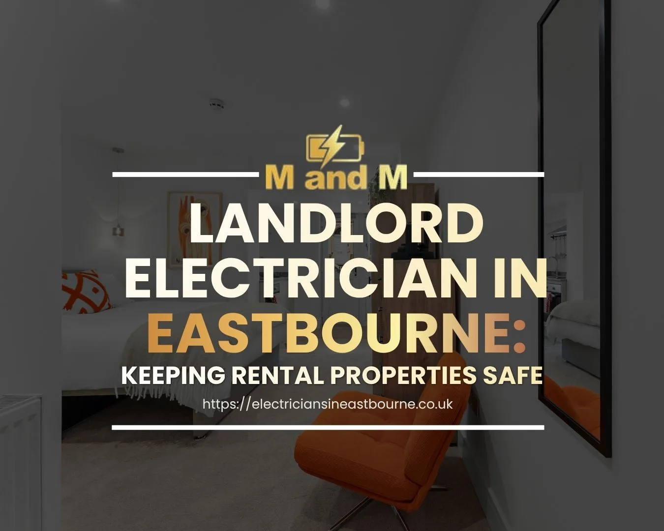 Landlord Electrician in Eastbourne: Keeping Rental Properties Safe