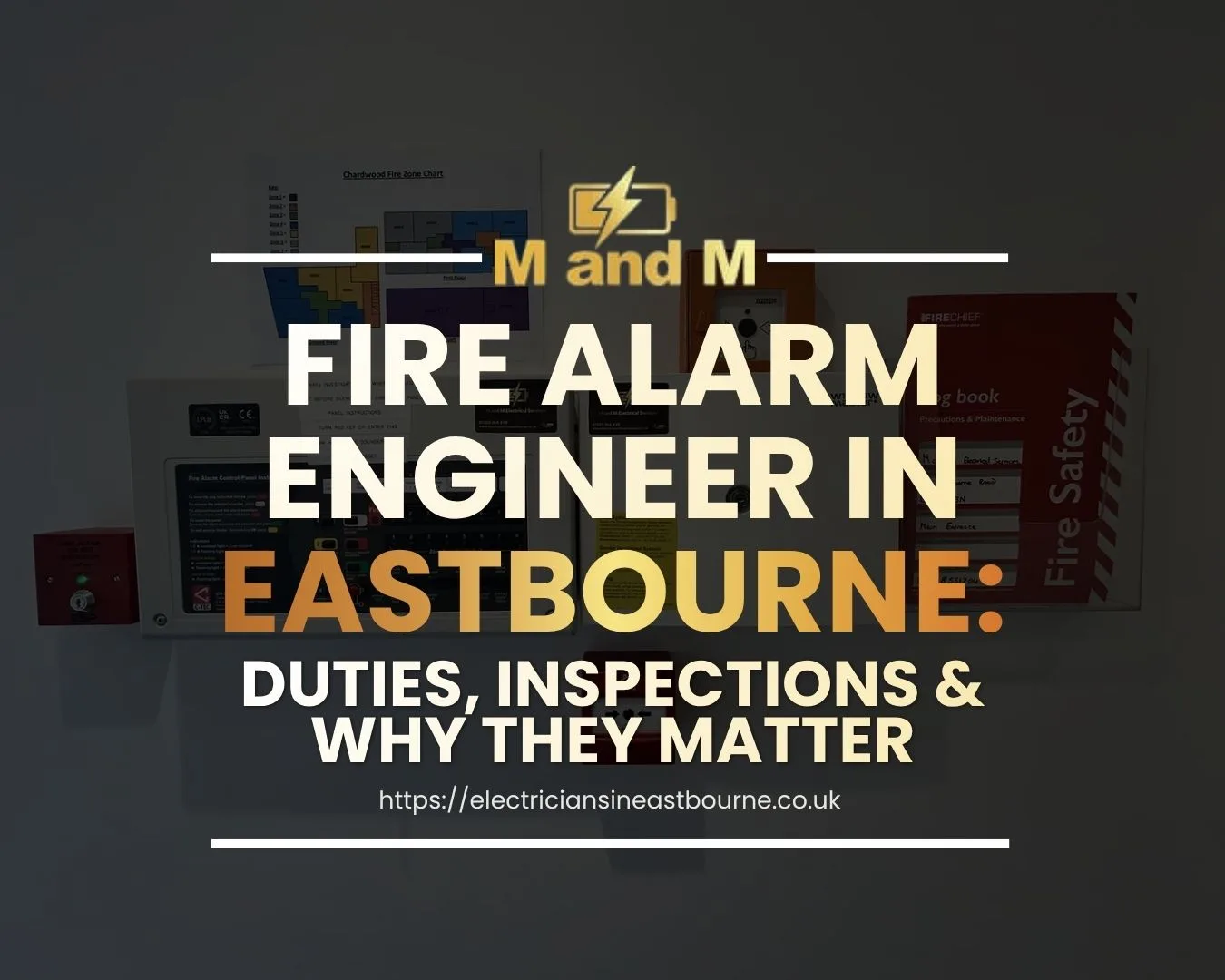 Fire Alarm Engineer in Eastbourne: Duties, Inspections & Why They Matter