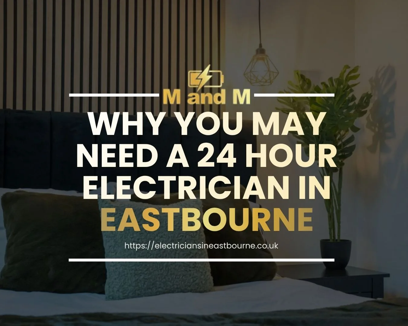 Why You May Need a 24 Hour Electrician in Eastbourne