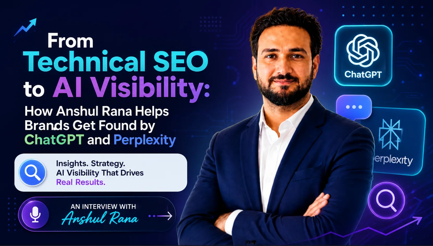 From Technical SEO to AI Visibility: How Anshul Rana Helps Brands Get Found by ChatGPT and Perplexity