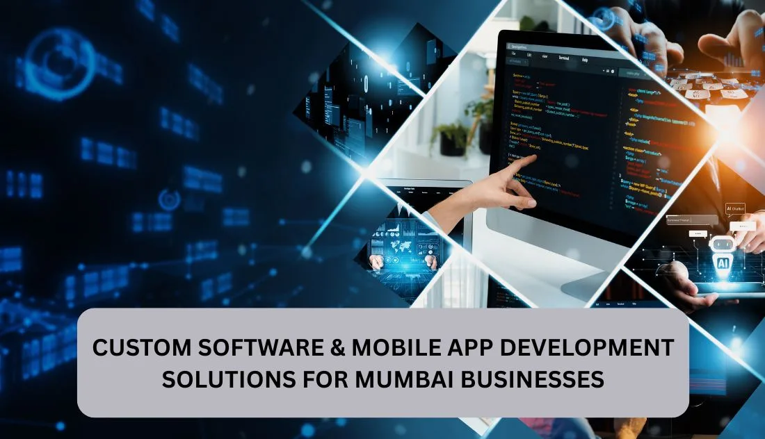 Custom Software & Mobile App Development Solutions for Mumbai Businesses