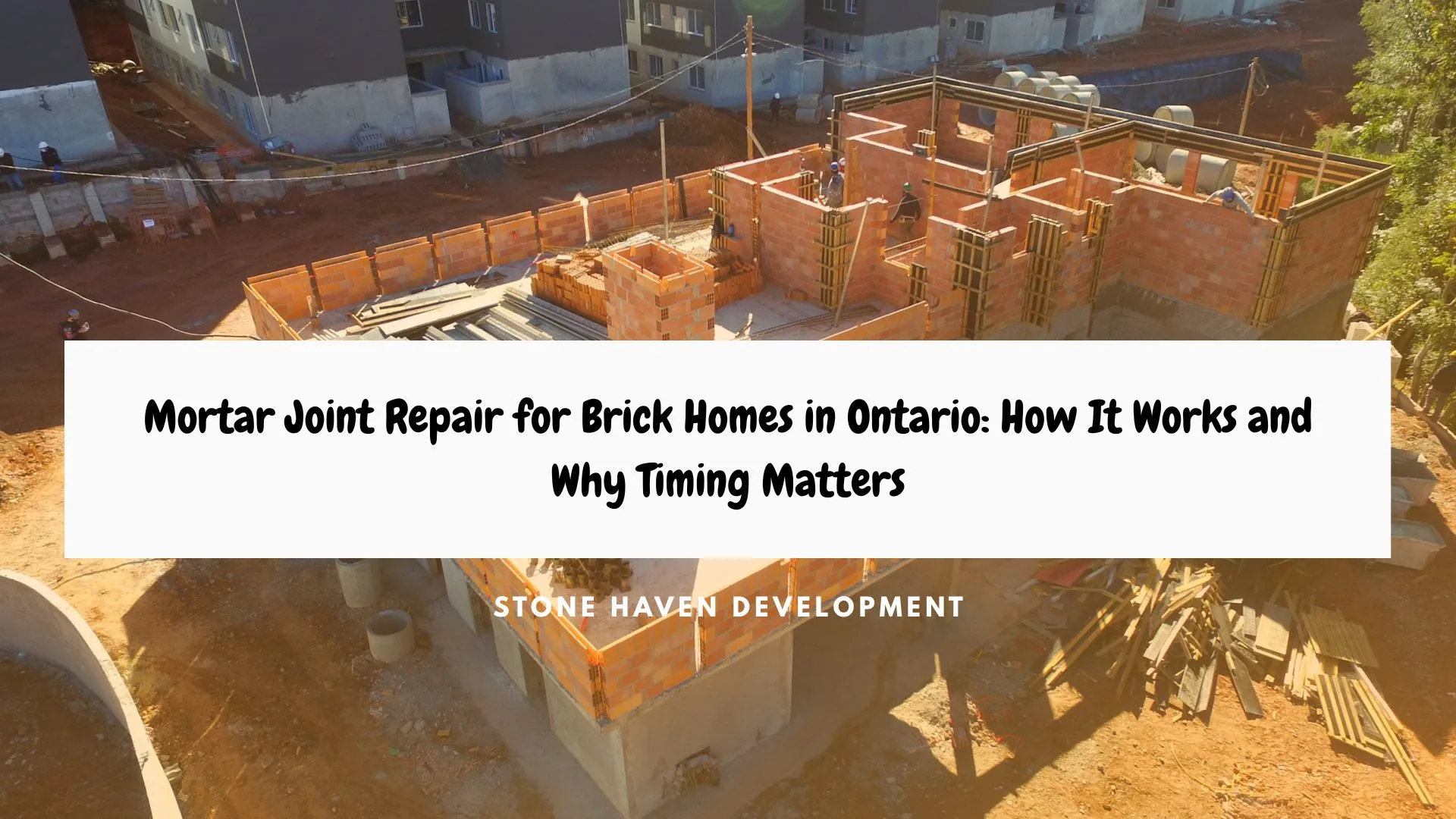 Mortar Joint Repair for Brick Homes in Ontario: How It Works and Why Timing Matters
