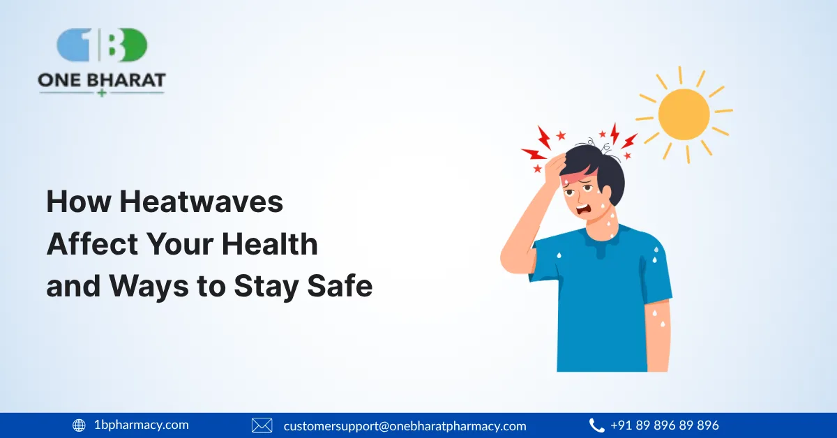 How Heatwaves Affect Your Health and Ways to Stay Safe