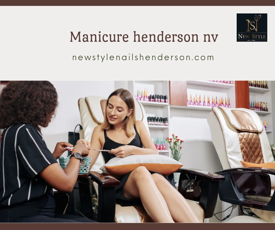 Looking for the Best Manicure Henderson NV Experience? Here’s What to Know