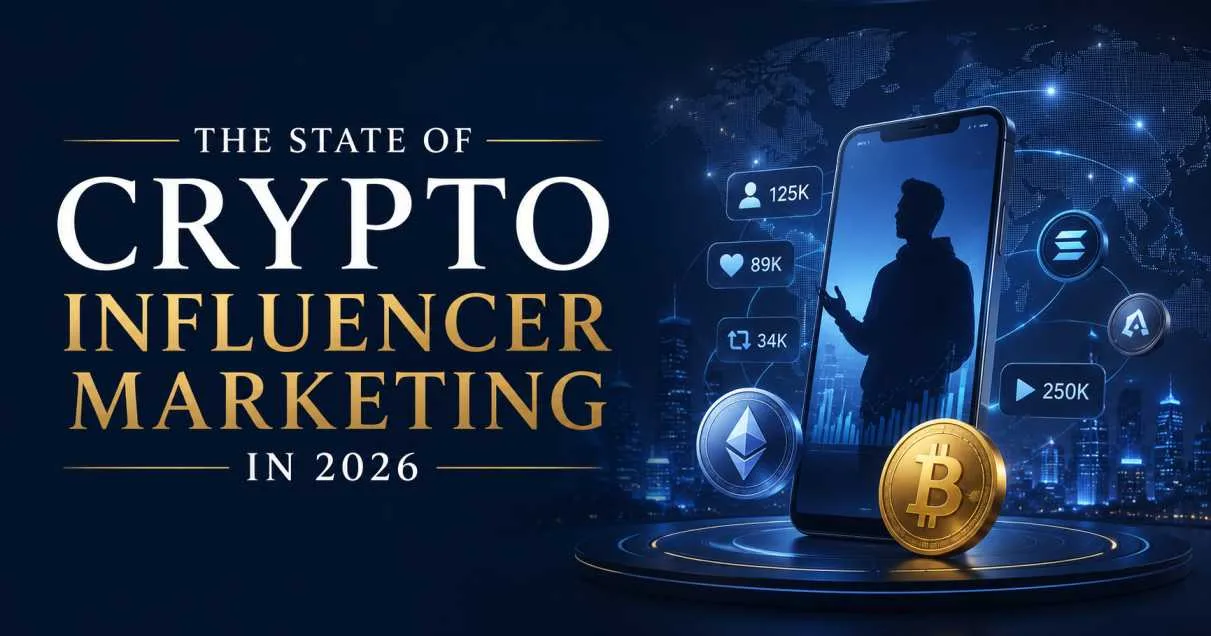 The State of Crypto Influencer Marketing in 2026: Trends and Strategies