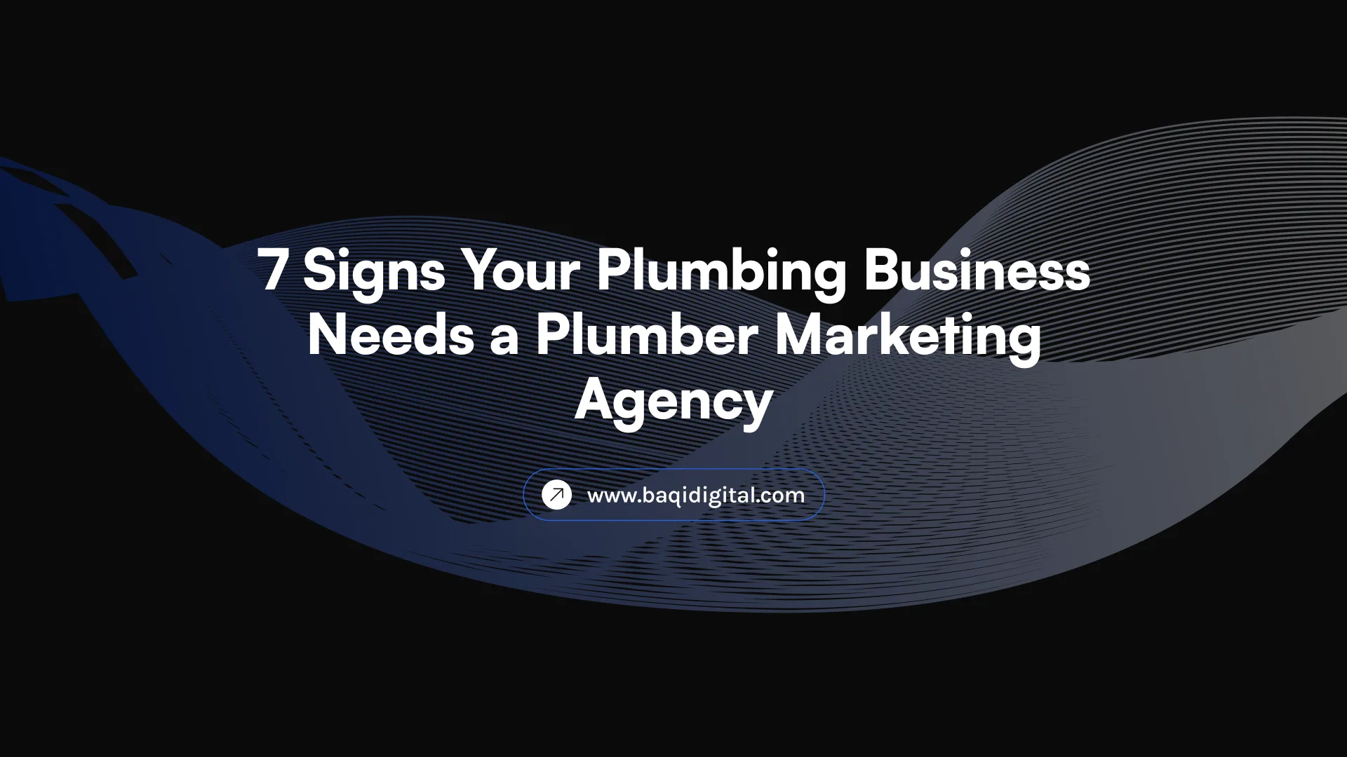 7 Signs Your Plumbing Business Needs a Plumber Marketing Agency