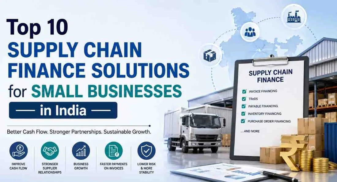 Top 10 Supply Chain Finance Solutions for Small Businesses in India