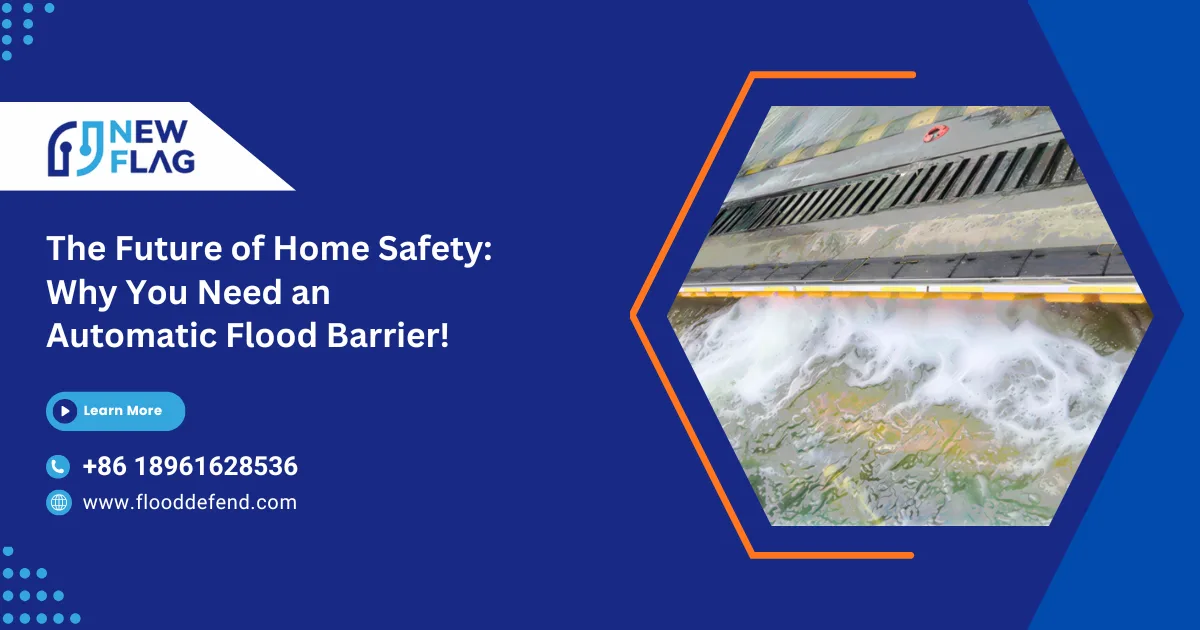 The Future of Home Safety: Why You Need an Automatic Flood Barrier!