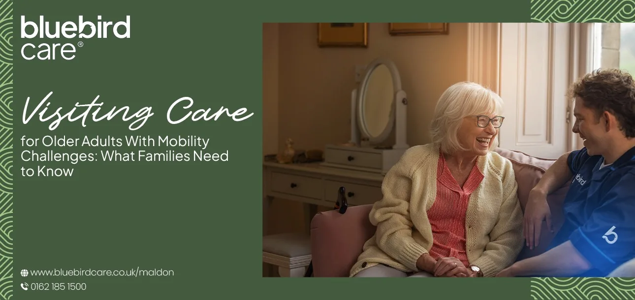 Visiting Care for Older Adults With Mobility Challenges: What Families Need to Know