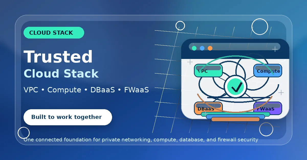 The Cloud Stack I Trust When VPC Compute DBaaS And FWaaS Work Together