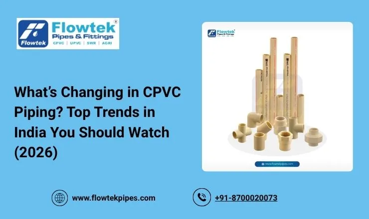 What’s Changing in CPVC Piping? Top Trends in India You Should Watch (2026)
