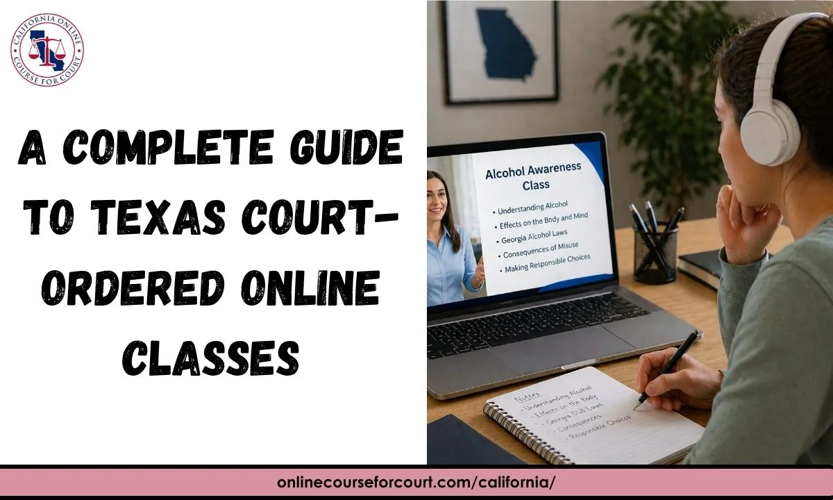 A Complete Guide to Texas Court-Ordered Online Classes
