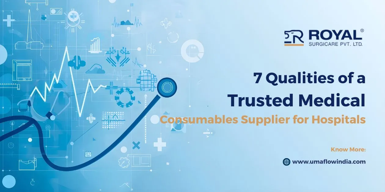 7 Qualities of a Trusted Medical Consumables Supplier for Hospitals