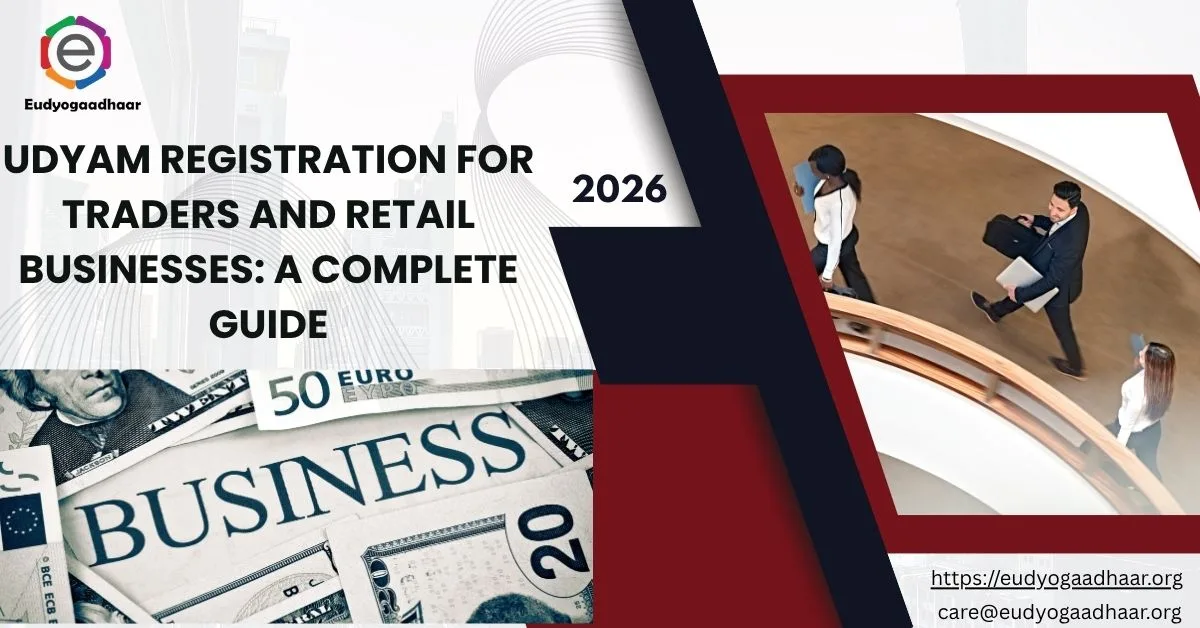Udyam Registration for Traders and Retail Businesses: A Complete Guide