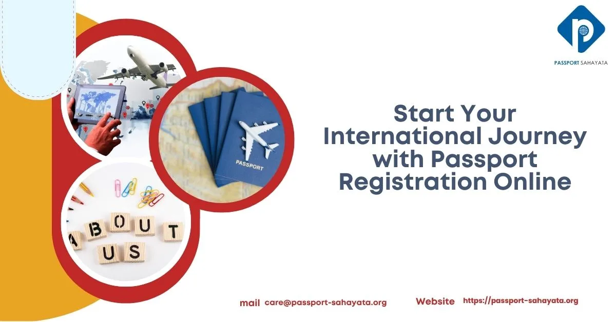 Start Your International Journey with Passport Registration Online
