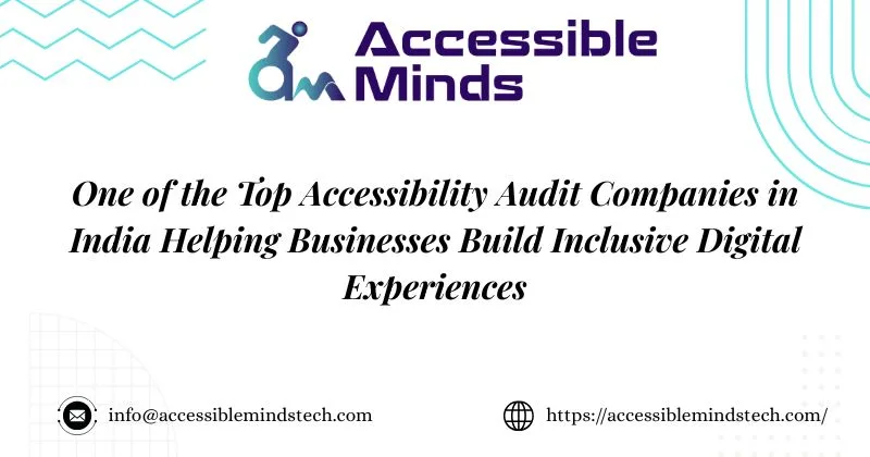 One of the Top Accessibility Audit Companies in India Helping Businesses Build Inclusive Digital Experiences