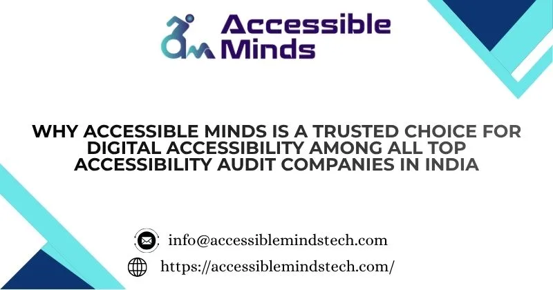 Why Accessible Minds Is a Trusted Choice for Digital Accessibility among all Top Accessibility Audit Companies In India