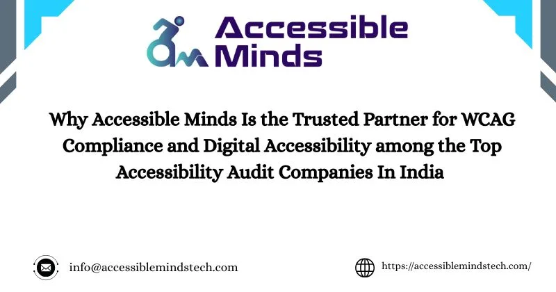Why Accessible Minds Is the Trusted Partner for WCAG Compliance and Digital Accessibility among the Top Accessibility Audit Companies In India