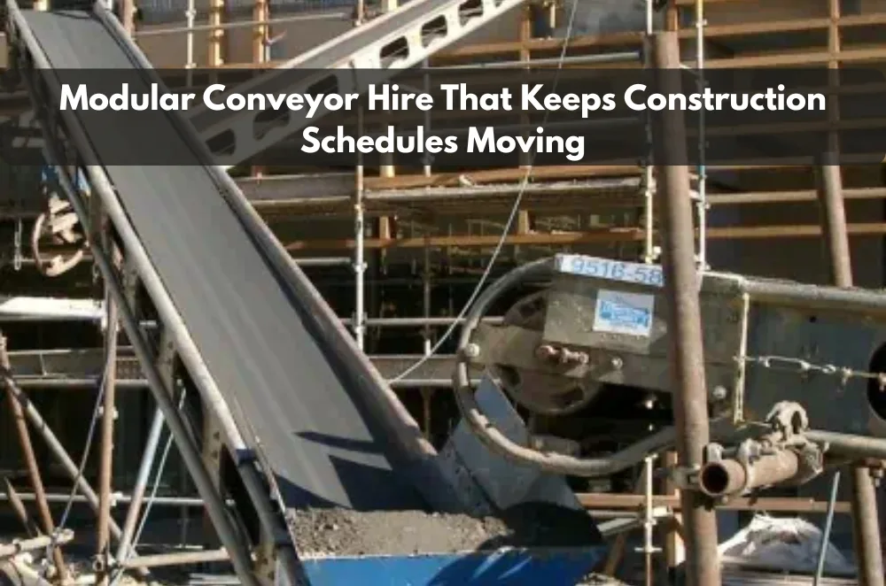 Modular Conveyor Hire That Keeps Construction Schedules Moving