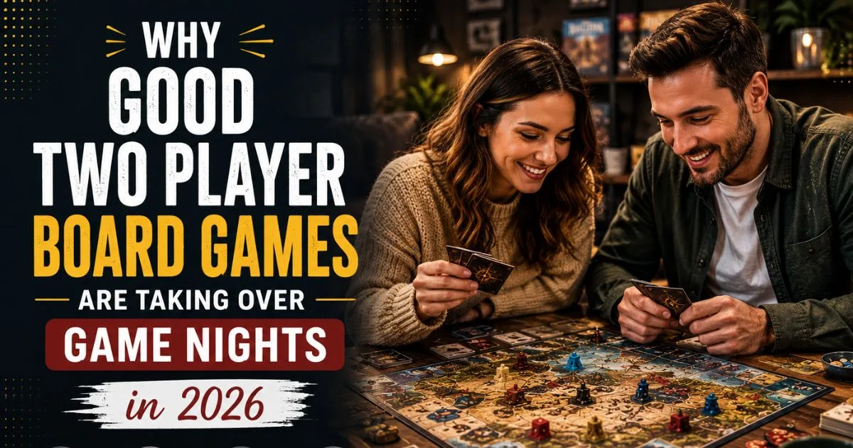 Why Good Two Player Board Games Are Taking Over Game Nights in 2026
