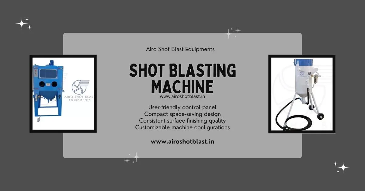 Shot Blasting Machine Price Guidelines by Airo Shot Blast Team: What Affects the Price?