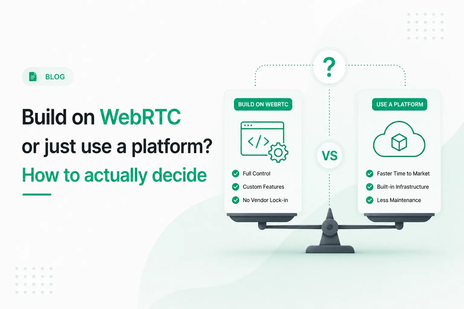 Build on WebRTC or just use a platform? How to actually decide