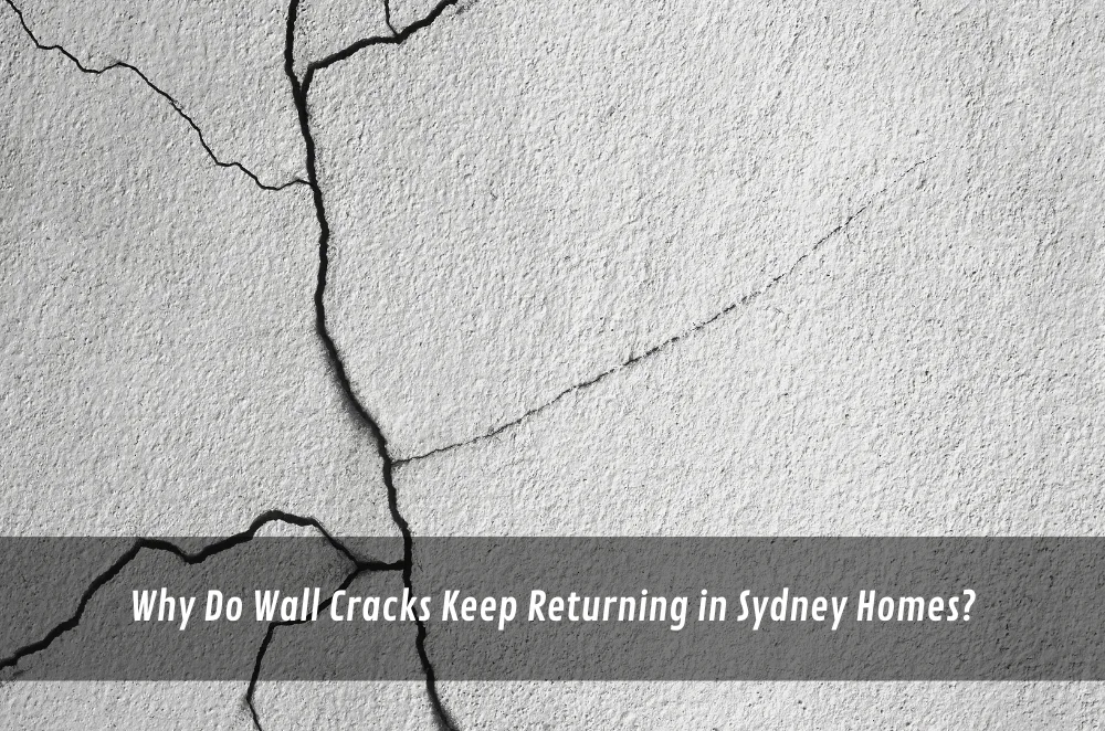 Why Do Wall Cracks Keep Returning in Sydney Homes?