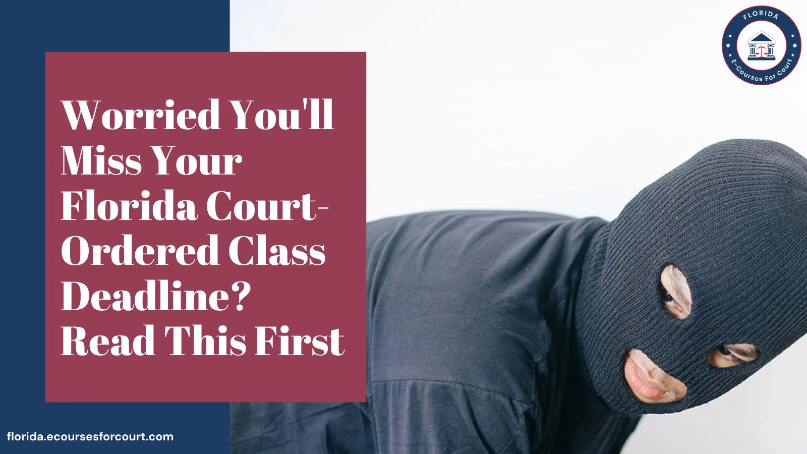 Worried You'll Miss Your Florida Court-Ordered Class Deadline? Read This First