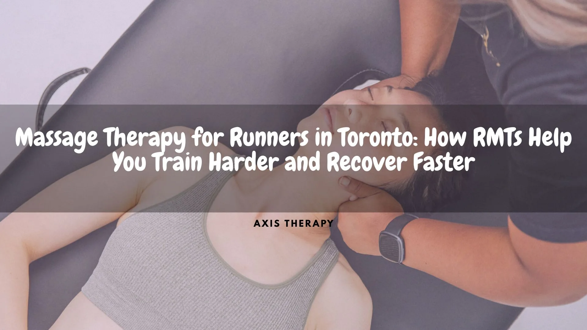 Massage Therapy for Runners in Toronto: How RMTs Help You Train Harder and Recover Faster