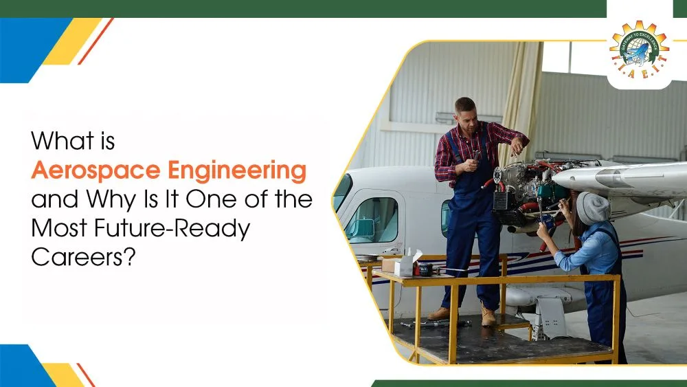 What is Aerospace Engineering and Why Is It One of the Most Future-Ready Careers?