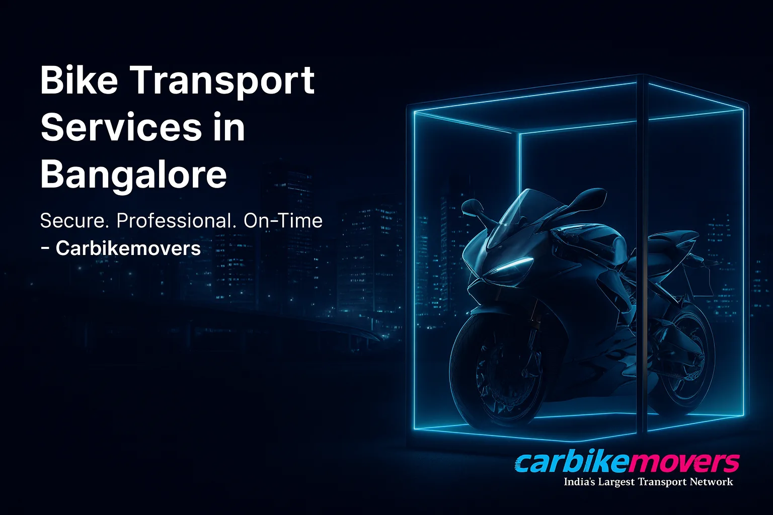 Professional Bike Shifting Services in Bangalore – Safe & Fast Transport with CarBikeMovers
