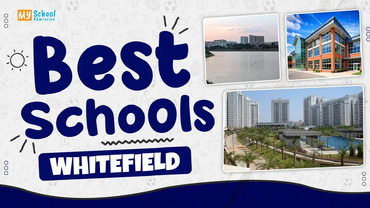 Best Schools in Whitefield Bangalore 2026-27 | Fees, Reviews & Admission Guide