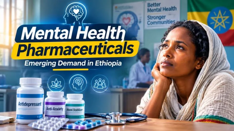 Mental Health Pharmaceuticals: Emerging Demand in Ethiopian Healthcare
