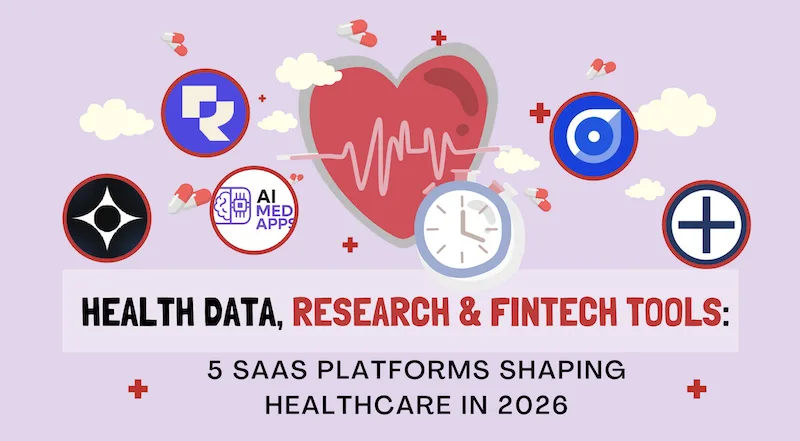 Health Data, Research & Fintech Tools: 5 SaaS Platforms Shaping Healthcare in 2026