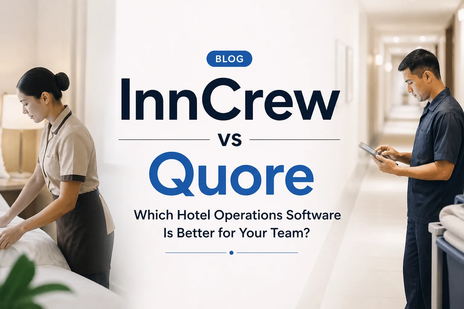 InnCrew vs Quore: Which Hotel Operations Software Is Better for Your Team?