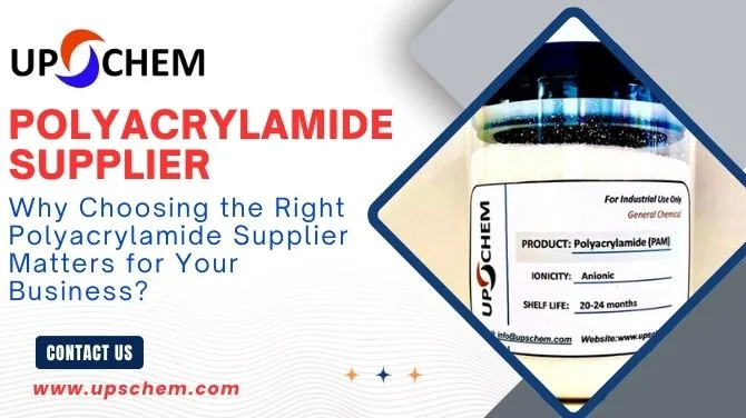 Why Choosing the Right Polyacrylamide Supplier Matters for Your Business?