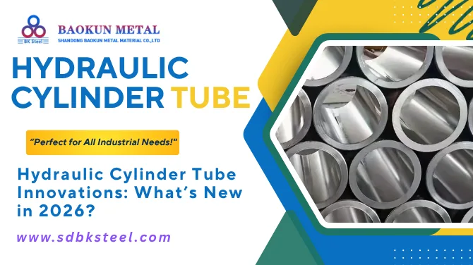 Hydraulic Cylinder Tube Innovations: What’s New in 2026?