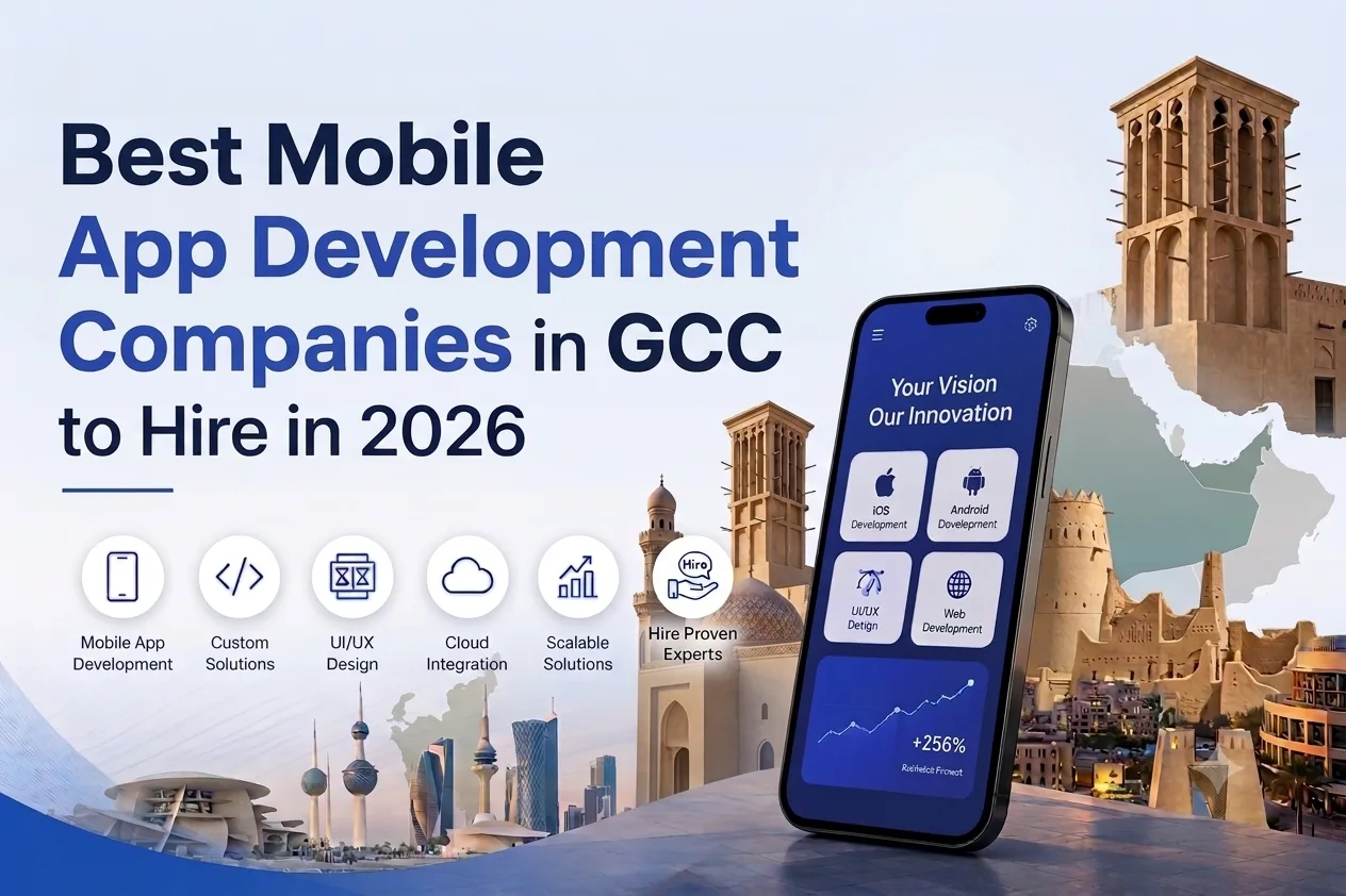 10 Best Mobile App Development Companies in GCC Region to Hire in 2026