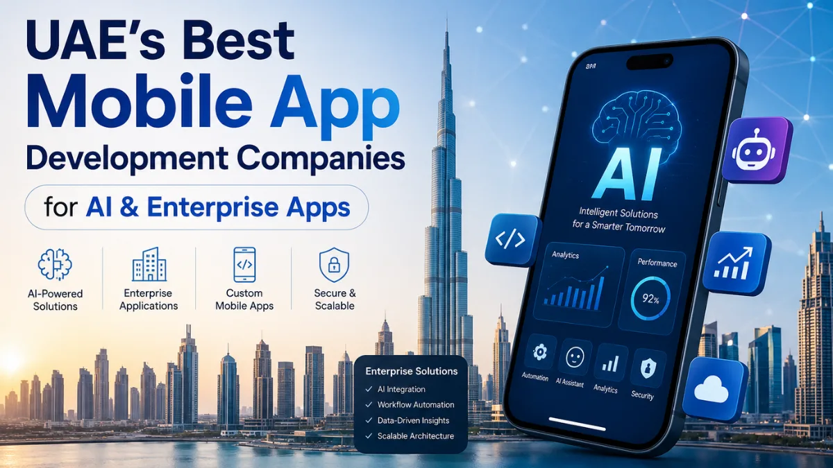 UAE's Best Mobile App Development Companies for AI & Enterprise Apps