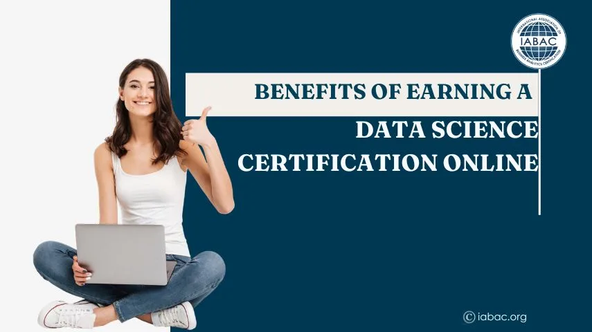 Benefits of Earning a Data Science Certification Online-iabac