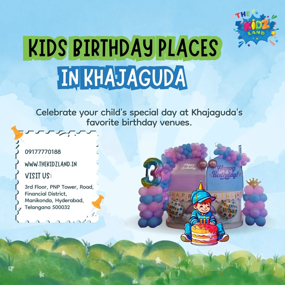 Planning a Kids Birthday Party in Khajaguda? Here's What You Need to Know