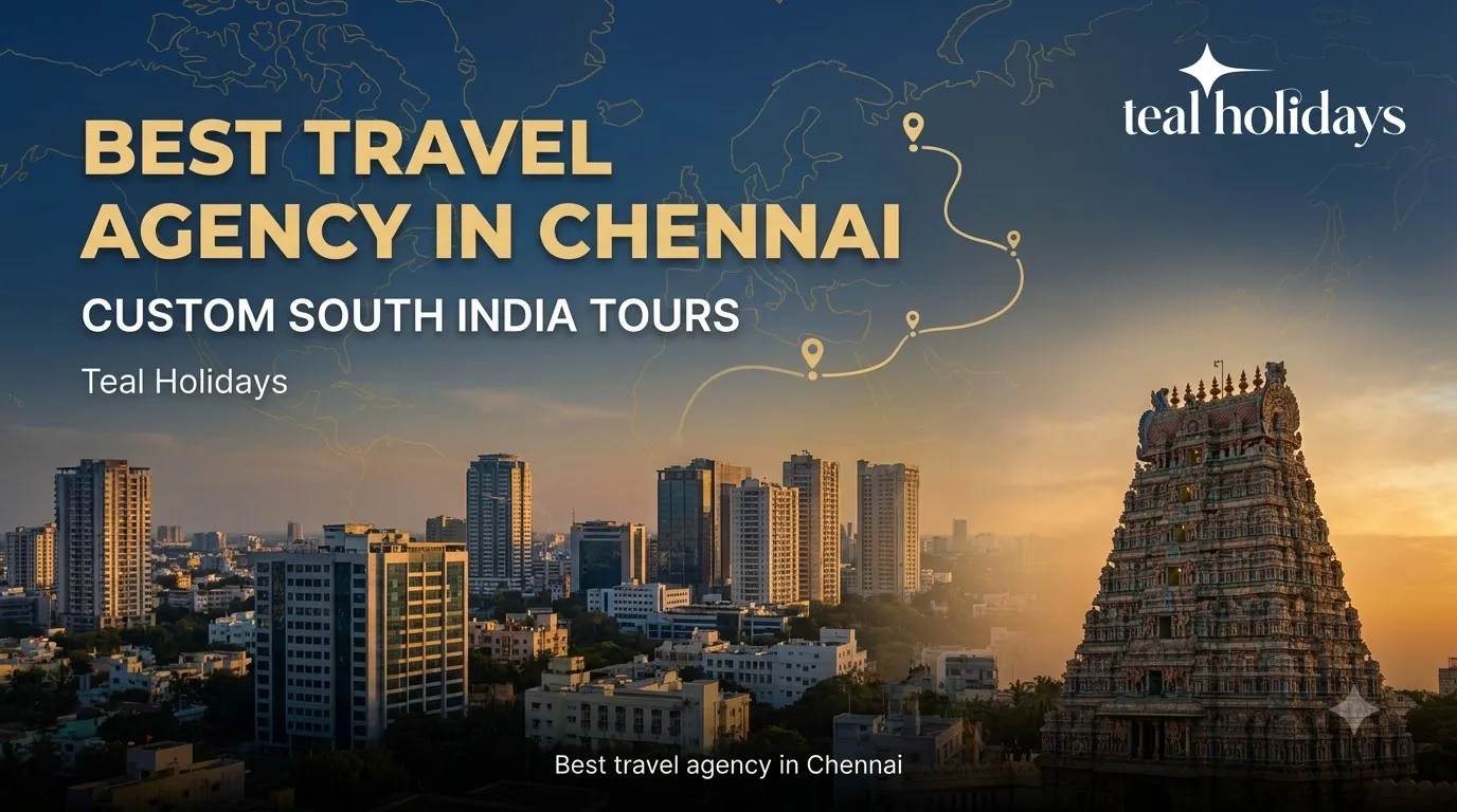 Best Travel Agency in Chennai: How to Choose the Right One for Your South India Trip