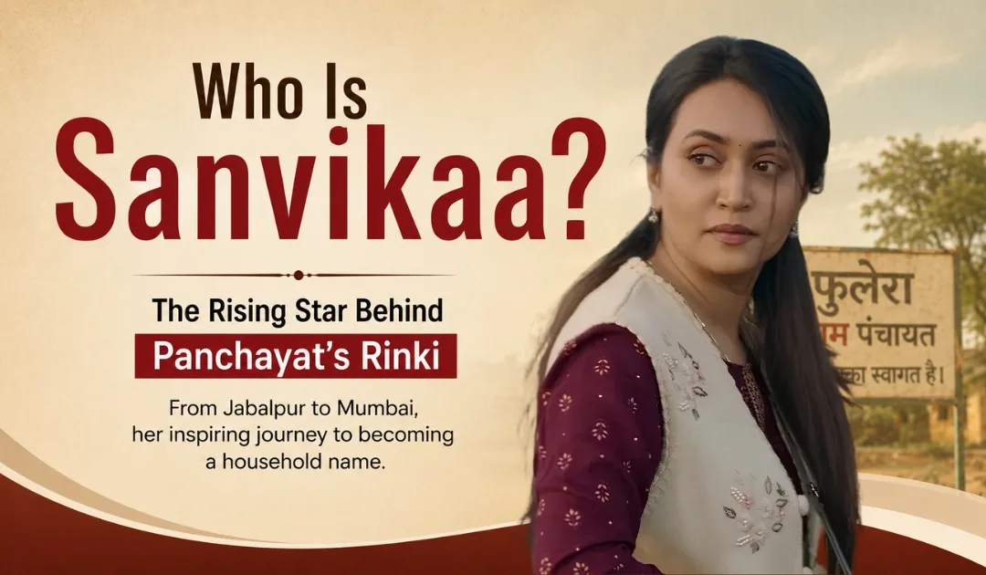 The Sanvikaa Story: How a Small-Town Engineer Became the Face of Rinki in Panchayat