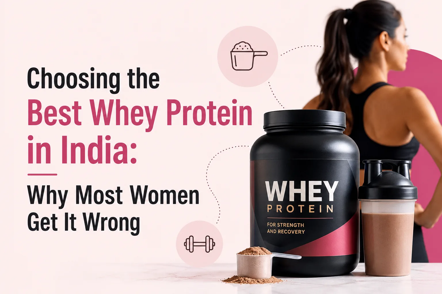 Choosing the Best Whey Protein in India: Why Most Women Get It Wrong